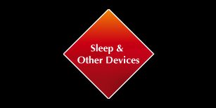 Sleep & Other Devices